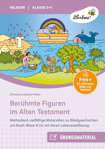 Berühmte Figuren im Alten Testament: Methodisch vielfältige Materialien zu Bibelgeschic hten um Noah, Mose & Co mit deren Lebensweltbezug (3. und 4. Klasse) von Lernbiene Verlag i.d. AAP