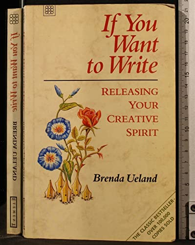 If You Want to Write: Releasing the Creative Spirit