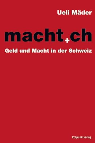 macht.ch: Geld und Macht in der Schweiz von Rotpunktverlag, Zürich