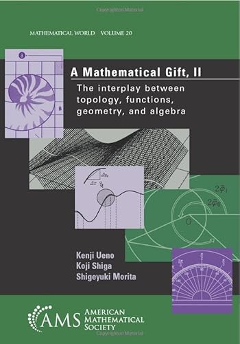A Mathematical Gift, II: The Interplay Between Topology, Functions, Geometry, and Algebra (MATHEMATICAL WORLD)