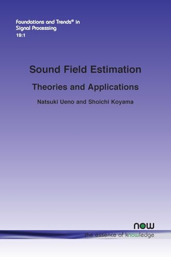 Sound Field Estimation: Theories and Applications (Foundations and Trends(r) in Engineering) von Now Publishers Inc