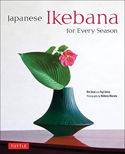 Japanese Ikebana for Every Season: Elegant Flower Arrangements for Your Home: . von Tuttle Publishing