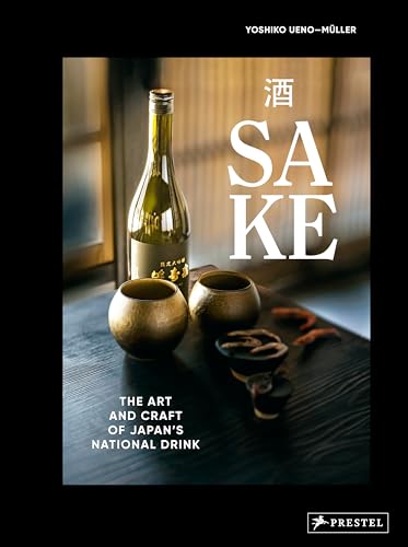 Sake: The Art and Craft of Japan's National Drink von Prestel
