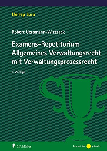 Examens-Repetitorium Allgemeines Verwaltungsrecht mit Verwaltungsprozessrecht (Unirep Jura) von C.F. Müller