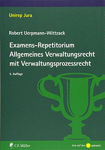 Examens-Repetitorium Allgemeines Verwaltungsrecht mit Verwaltungsprozessrecht (Unirep Jura)