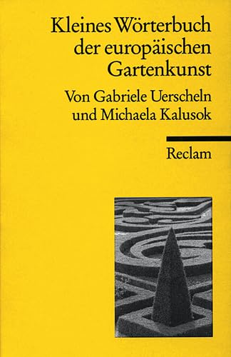 Kleines Wörterbuch der europäischen Gartenbaukunst (Reclams Universal-Bibliothek)