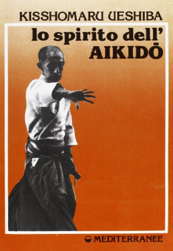 Lo spirito dell'aikido (Arti marziali) von Edizioni Mediterranee