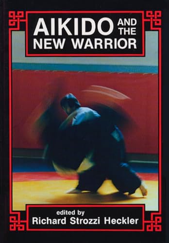 Aikido and the New Warrior (Io Series, Band 35) von North Atlantic Books
