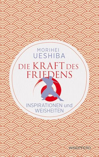 Die Kraft des Friedens: Inspirationen und Weisheiten von Windpferd
