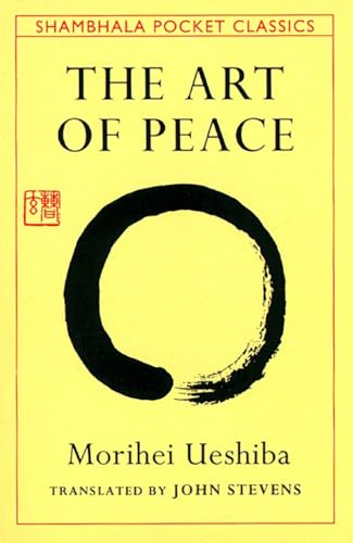 The Art of Peace: Teachings of the Founder of Aikido (Shambhala Pocket Classics)
