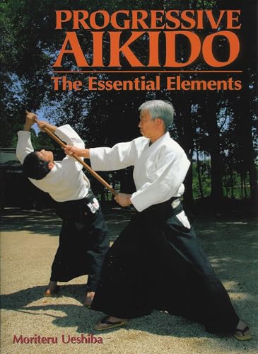 Progressive Aikido: The Essential Elements von Kodansha International