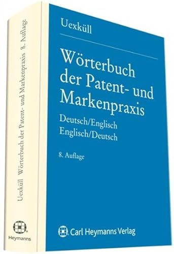 Wörterbuch der Patent- und Markenpraxis von Heymanns Verlag GmbH