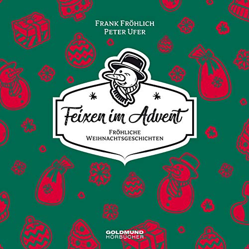 Feixen im Advent: Fröhliche Weihnachtsgeschichten mit Frank Fröhlich & Peter Ufer: Fröhliche Weihnachtsgeschichten - Autoren-Lesung mit Gitarren-Musik von Frank Fröhlich