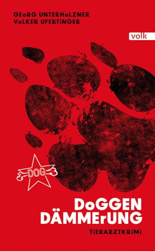 Doggendämmerung: Tierarztkrimi (Karl Hornsteiner ermittelt: Tierarztkrimi) von Volk Verlag