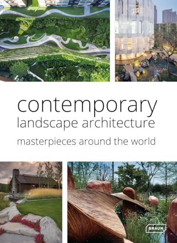 Contemporary Landscape Architecture: Masterpieces around the World von Braun Publishing AG