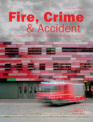 Fire, Crime & Accident: Fire Departments, Police Stations, Rescue Services (Architecture in Focus) von Roli Books