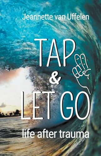 Tap & Let Go - Live without trauma von Yip Books