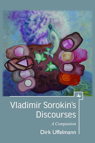 Vladimir Sorokin’s Discourses: A Companion (Companions to Russian Literature)