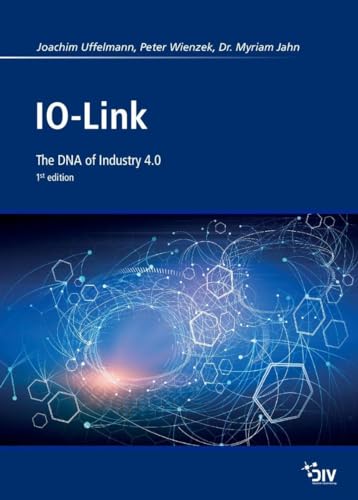 IO-Link: The DNA of Industry 4.0 von Vulkan Verlag GmbH