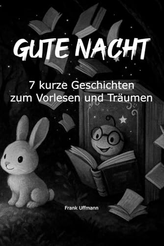 Gute Nacht: 7 kurze Geschichten zum Vorlesen und Träumen von Independently published