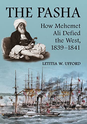 The Pasha: How Mehemet Ali Defied the West, 1839-1841 von McFarland