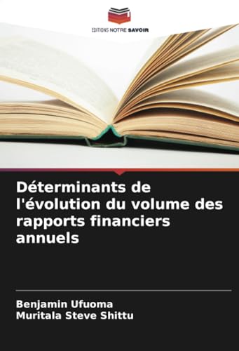 Déterminants de l'évolution du volume des rapports financiers annuels von Editions Notre Savoir