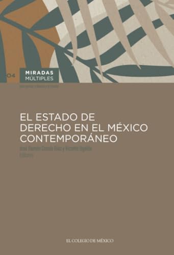 El Estado de derecho en el México contemporáneo El Estado de derecho en el México contemporáneo von El Colegio de México