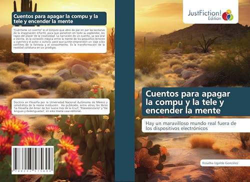 Cuentos para apagar la compu y la tele y encender la mente: Hay un maravilloso mundo real fuera de los dispositivos electrónicos von JustFiction Edition