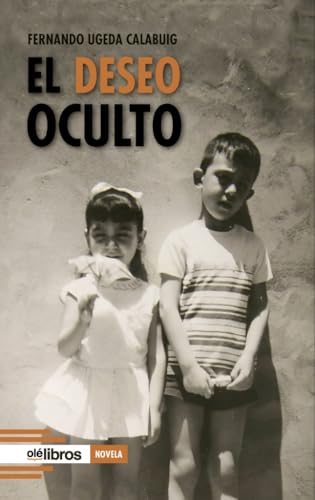 El deseo oculto (Cum Sideris Narrativa, Band 41) von Olé Libros