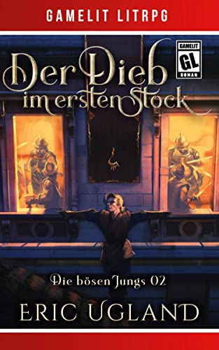 Der Dieb im ersten Stock: Ein Fantasy-LitRPG/GameLit-Roman