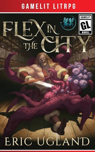 Flex in the City: A LitRPG/GameLit Adventure