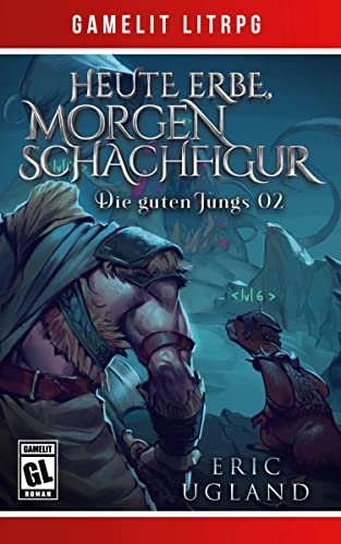 Heute Erbe, morgen Schachfigur: Ein Fantasy-LitRPG/GameLit-Roman