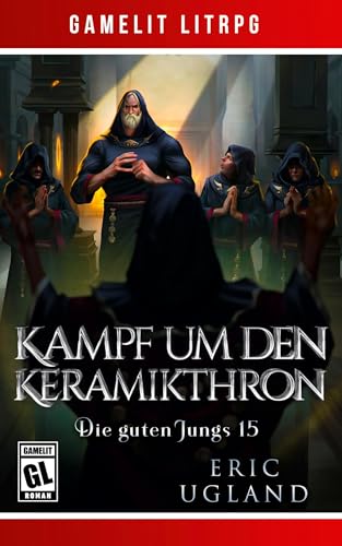 Kampf um den Keramikthron: Ein Fantasy-LitRPG/GameLit-Roman von LMBPN International
