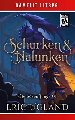 Schurken & Halunken: Ein Fantasy-LitRPG/GameLit-Roman