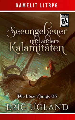 Seeungeheuer und andere Kalamitäten: Ein Fantasy-LitRPG/GameLit-Roman