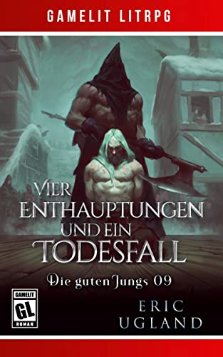 Vier Enthauptungen und ein Todesfall: Ein Fantasy-LitRPG/GameLit-Roman von LMBPN International