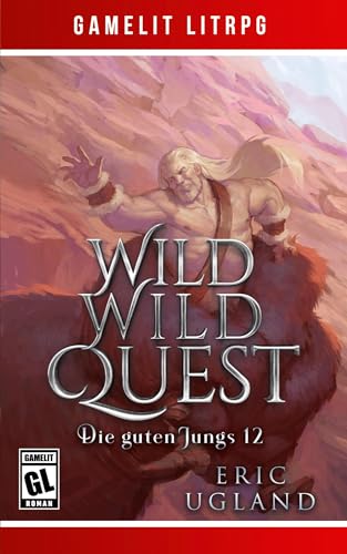 Wild Wild Quest: Ein Fantasy-LitRPG/GameLit-Roman