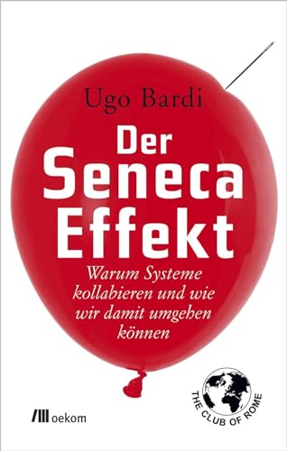 Der Seneca-Effekt: Warum Systeme kollabieren und wie wir damit umgehen können von Oekom Verlag GmbH