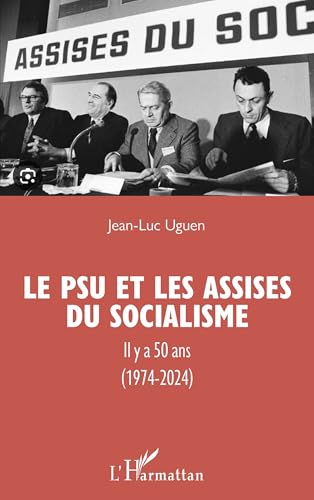 Le PSU et les Assises du socialisme: Il y a 50 ans (1974-2024) von Editions L'Harmattan