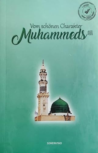 Vom Schönen Charakter Muhammeds: Sallallahu Aleyhi We Sellem