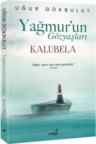 Yagmur`un Gözyaslari - Kalubela: Bekle, senin olan sana gelecektir.