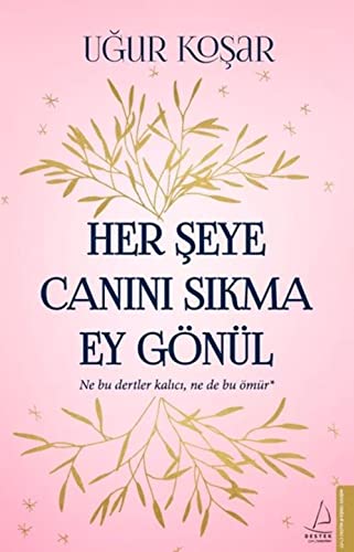Her Seye Canini Sikma Ey Gönül: Ne bu dertler kalici, ne bu ömür Her Seye Canini Sikma Ey Gönül: Ne bu dertler kalici, ne bu ömür