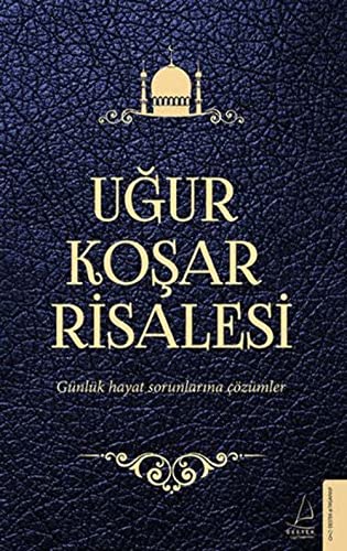 Ugur Kosar Risalesi: Günlük Hayat Sorunlarina Cözümler: Gündelik hayat sorunlarına çözümler