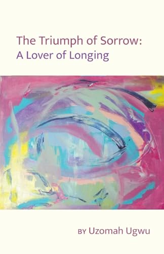 The Triumph of Sorrow: A Lover of Longing von Finishing Line Press