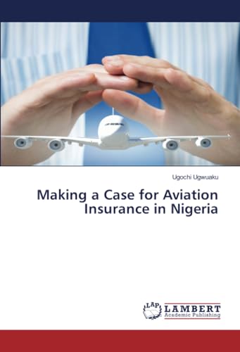 Making a Case for Aviation Insurance in Nigeria: DE von LAP LAMBERT Academic Publishing