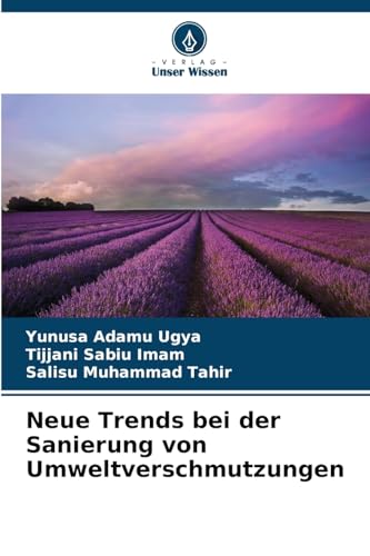 Neue Trends bei der Sanierung von Umweltverschmutzungen von Verlag Unser Wissen