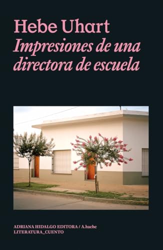 Impresiones de una directora de escuela Impresiones de una directora de escuela von Adriana Hidalgo editora