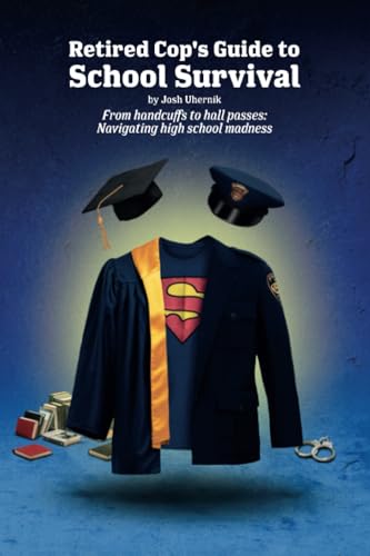 Retired Cop's Guide to School Survival: From handcuffs to hall passes: navigating high school madness Retired Cop's Guide to School Survival: From handcuffs to hall passes: navigating high school madness von Spines