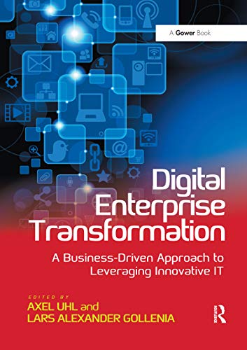 Digital Enterprise Transformation: A Business-Driven Approach to Leveraging Innovative IT von Routledge