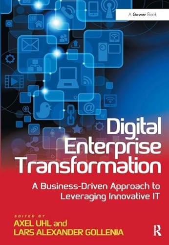Digital Enterprise Transformation: A Business-Driven Approach to Leveraging Innovative IT: A Business-Driven Approach to Leveragin Innovation IT von Routledge